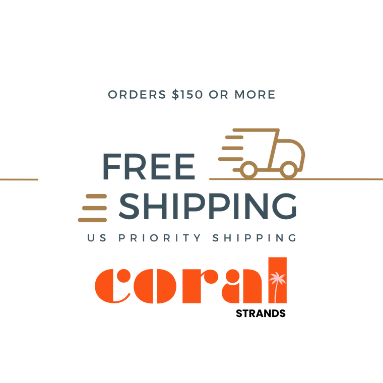 Enjoy free USPS priority shipping on orders of $150 or more at Coral Strands, ensuring timely delivery for your purchases.