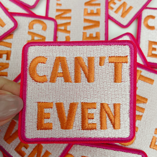 Can't Even funny embroidered patch, 2.5 inches